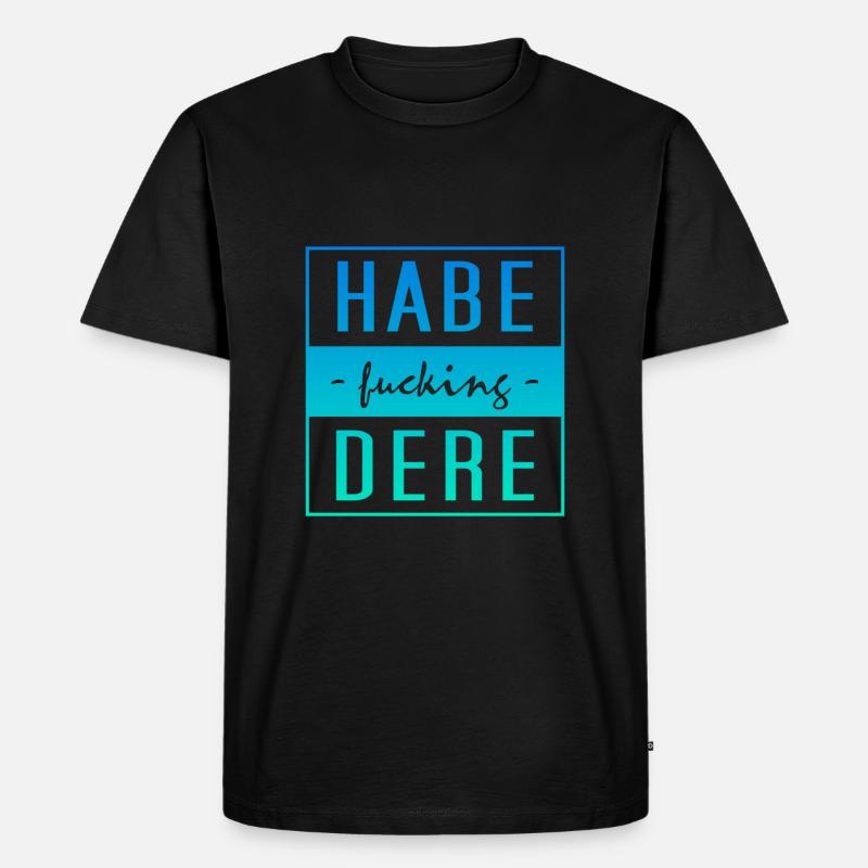 Habe Dere - Männer Premium Bio T-Shirt - Schwarz