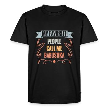 Awesome My Favorite People Call Me Babushka - Men's Premium Organic T-Shirt - black - Front - Nico (187cm)