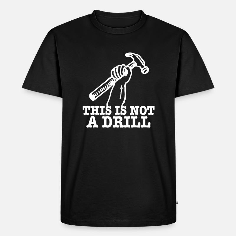 This Is Not A Drill - Männer Premium Bio T-Shirt - Schwarz