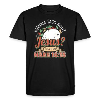Funny Saying want to Taco Bout Jesus Lettuce Pray - Men's Premium Organic T-Shirt - black - Front - Nico (187cm)