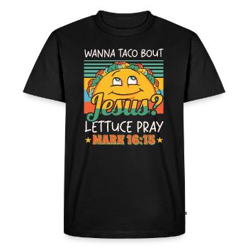 Funny Saying want to Taco Bout Jesus Lettuce Pray - Men's Premium Organic T-Shirt - black - Front - Nico (187cm)