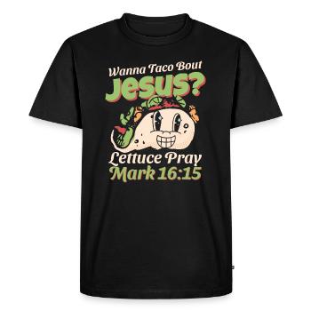 Funny Saying want to Taco Bout Jesus Lettuce Pray - Men's Premium Organic T-Shirt - black - Front - Nico (187cm)