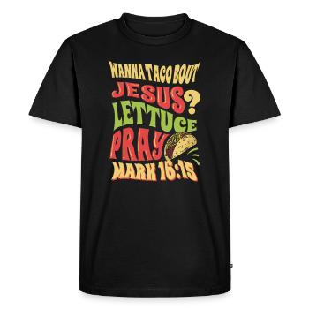 Funny Saying want to Taco Bout Jesus Lettuce Pray - Men's Premium Organic T-Shirt - black - Front - Nico (187cm)