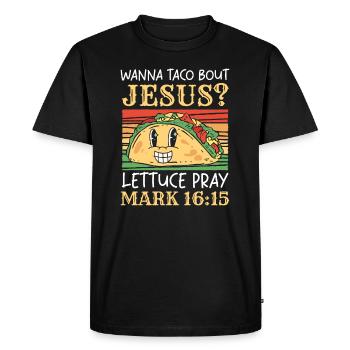Funny Saying want to Taco Bout Jesus Lettuce Pray - Men's Premium Organic T-Shirt - black - Front - Nico (187cm)