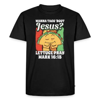 Funny Saying want to Taco Bout Jesus Lettuce Pray - Men's Premium Organic T-Shirt - black - Front - Nico (187cm)
