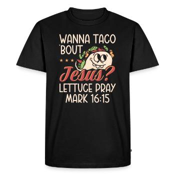 Funny Saying want to Taco Bout Jesus Lettuce Pray - Men's Premium Organic T-Shirt - black - Front - Nico (187cm)