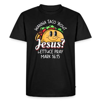 Funny Saying want to Taco Bout Jesus Lettuce Pray - Men's Premium Organic T-Shirt - black - Front - Nico (187cm)