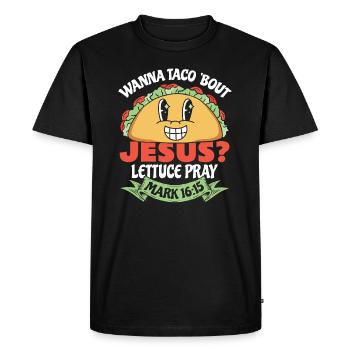 Funny Humor want to Taco Bout Jesus Lettuce Pray - Men's Premium Organic T-Shirt - black - Front - Nico (187cm)