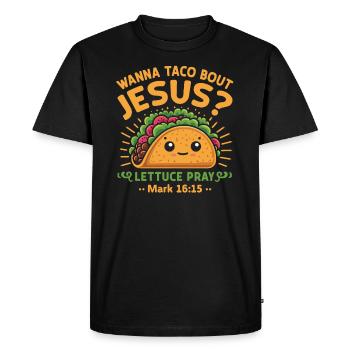 Funny Funny want to Taco Bout Jesus Lettuce Pray - Men's Premium Organic T-Shirt - black - Front - Nico (187cm)