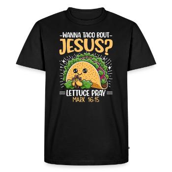 Funny Funny want to Taco Bout Jesus Lettuce Pray - Men's Premium Organic T-Shirt - black - Front - Nico (187cm)