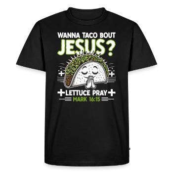 Funny Funny want to Taco Bout Jesus Lettuce Pray - Men's Premium Organic T-Shirt - black - Front - Nico (187cm)