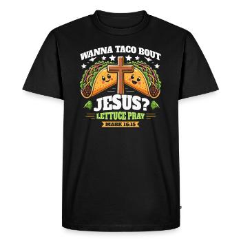 Funny Humor want to Taco Bout Jesus Lettuce Pray - Men's Premium Organic T-Shirt - black - Front - Nico (187cm)