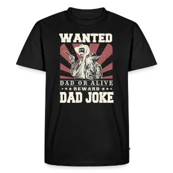 Wanted Dad Or Alive Cowboy Dad Jokes Fathers Day - Men's Premium Organic T-Shirt - black - Front - Nico (187cm)