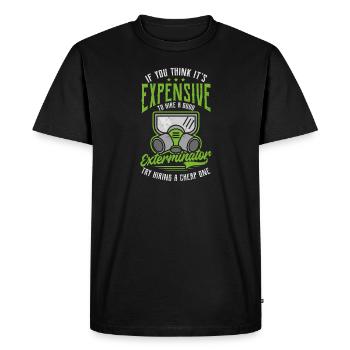 Bug Exterminator You Think It's Expensive - Men's Premium Organic T-Shirt - black - Front - Nico (187cm)
