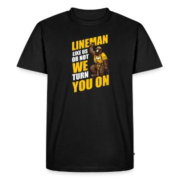 Lineman Pole Like Us Or Not We Turn You On - Men's Premium Organic T-Shirt - black - Front - Nico (187cm)