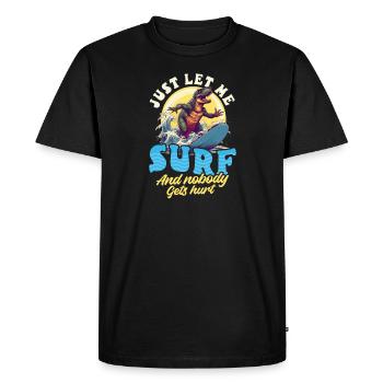 Surfer Let Me Surf Nobody Gets Hurt - Men's Premium Organic T-Shirt - black - Front - Nico (187cm)