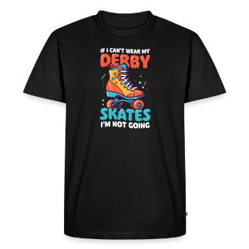 Roller Derby I I Can't Wear Skates I Won't Come - Men's Premium Organic T-Shirt - black - Front - Nico (187cm)