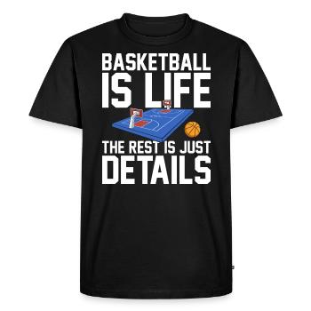 Basketball Is Life The Rest Is Just Details for - Men's Premium Organic T-Shirt - black - Front - Nico (187cm)