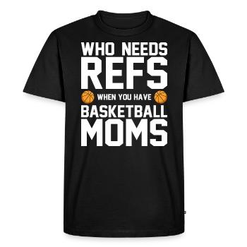 Qui a besoin de refs quand vous avez des mamans de basket-ball - T-shirt Premium bio Homme - noir - Devant - Nico (187cm)