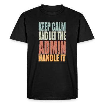 Keep Calm Admin Saying Admin Gift - Men's Premium Organic T-Shirt - black - Front - Nico (187cm)