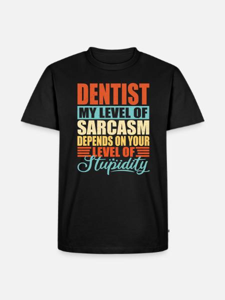 Dentist sarcasm Funny dentist - Men's Premium Organic T-Shirt - black