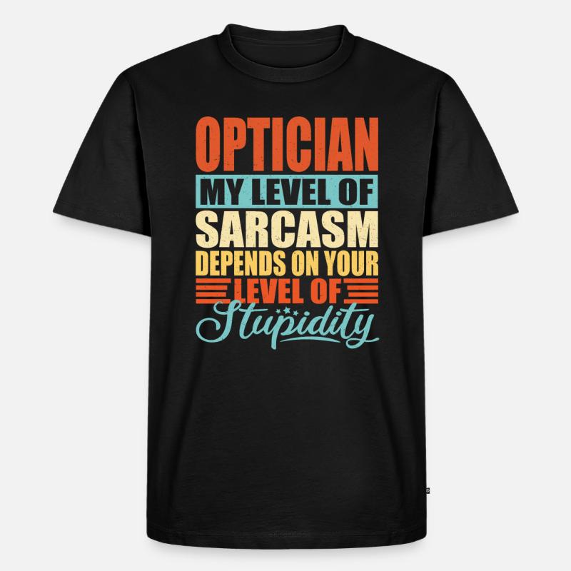 Optiker sarkasmus Lustiger Optiker - Männer Premium Bio T-Shirt - Schwarz