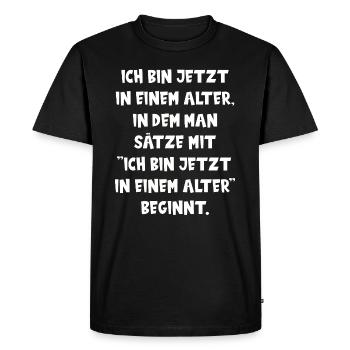 ICH BIN JETZT IN EINEM ALTER lustiger Spruch Alter - Männer Premium Bio T-Shirt - Schwarz - Vorne - Nico (187cm)