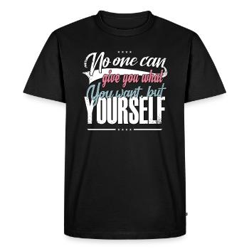 No one can give you what you want but yourself - Men's Premium Organic T-Shirt - black - Front - Nico (187cm)