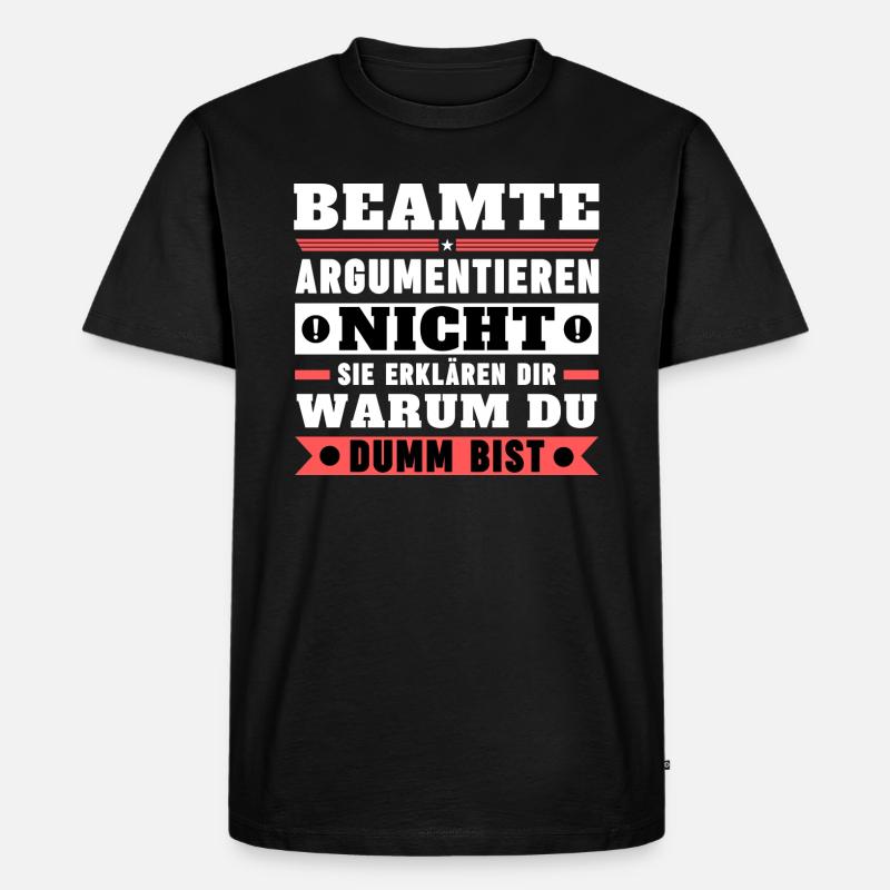 Beamte argumentieren nicht - Männer Premium Bio T-Shirt - Schwarz