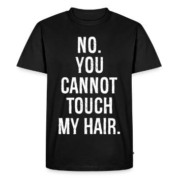 no you can not touch my hair funny shirt - T-shirt Premium bio Homme - noir - Devant - Nico (187cm)