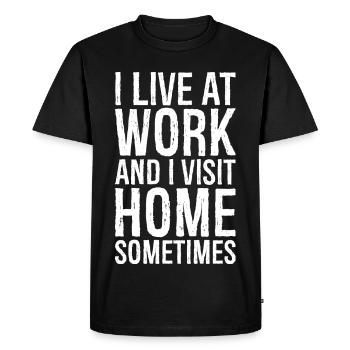 I live at work and I visit home sometimes - T-shirt Premium bio Homme - noir - Devant - Nico (187cm)