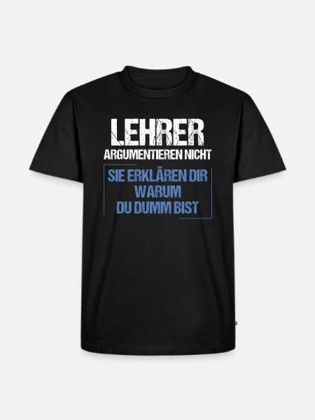 Lehrer argumentieren nicht - Männer Premium Bio T-Shirt - Schwarz