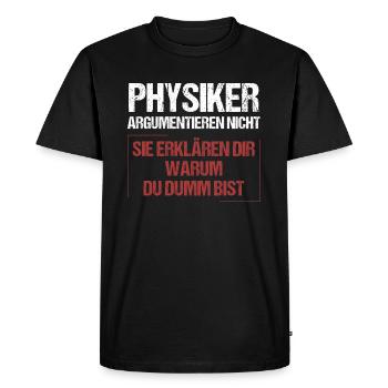 Les physiciens ne discutent pas - T-shirt Premium bio Homme - noir - Devant - Nico (187cm)