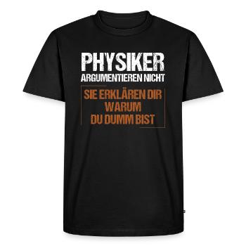 Les physiciens ne discutent pas - T-shirt Premium bio Homme - noir - Devant - Nico (187cm)