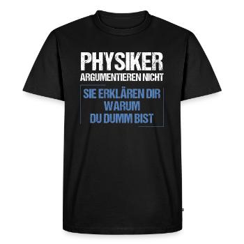 Les physiciens ne discutent pas - T-shirt Premium bio Homme - noir - Devant - Nico (187cm)