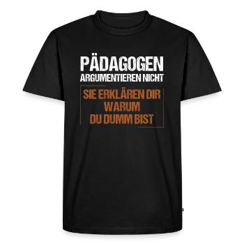 Educators don't argue - Men's Premium Organic T-Shirt - black - Front - Nico (187cm)