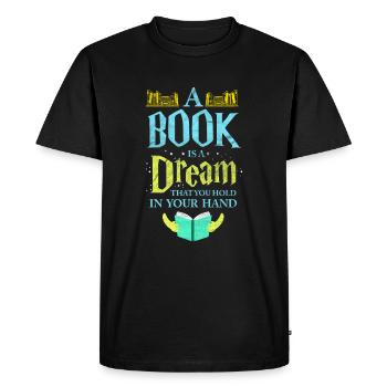 A book is a Dream Read Book Bookworm Literature - Men's Premium Organic T-Shirt - black - Front - Nico (187cm)