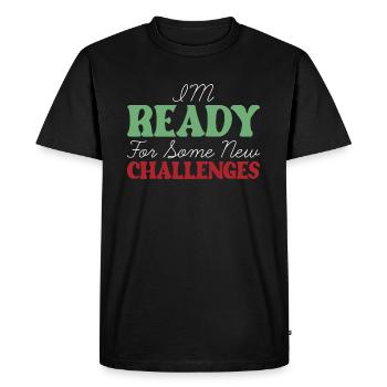 Je suis prêt à relever de nouveaux défis - T-shirt Premium bio Homme - noir - Devant - Nico (187cm)