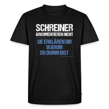 Carpenters don't argue - Men's Premium Organic T-Shirt - black - Front - Nico (187cm)