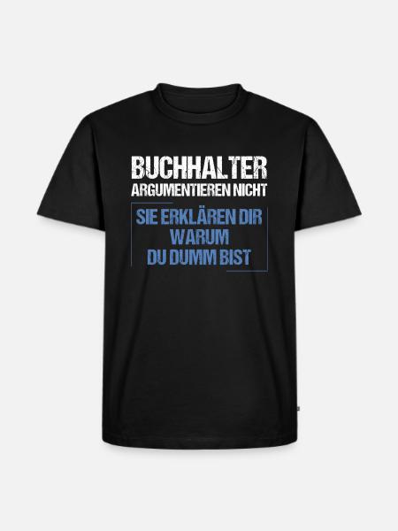 Buchhalter argumentieren nicht - Männer Premium Bio T-Shirt - Schwarz