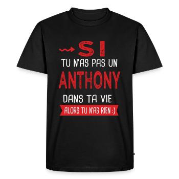 Anthony Si tu n as pas un anthony Cadeau humour - T-shirt Premium bio Homme - noir - Devant - Nico (187cm)