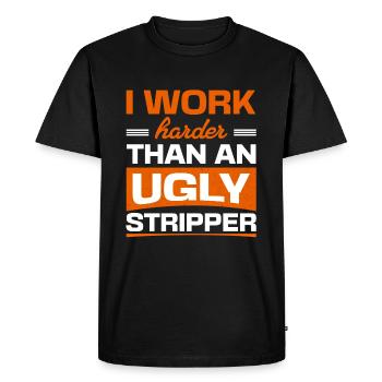 Funny Pun I Work Harder Than An Ugly Stripper - Men's Premium Organic T-Shirt - black - Front - Nico (187cm)