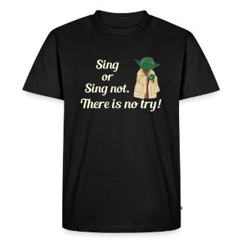 Sing or sing not. There is no try! -beige - Men's Premium Organic T-Shirt - black - Front - Nico (187cm)