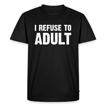 Je refuse d’être adulte - T-shirt Premium bio Homme - noir - Devant - Nico (187cm)