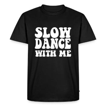 Slow Dance With Me - Men's Premium Organic T-Shirt - black - Front - Nico (187cm)