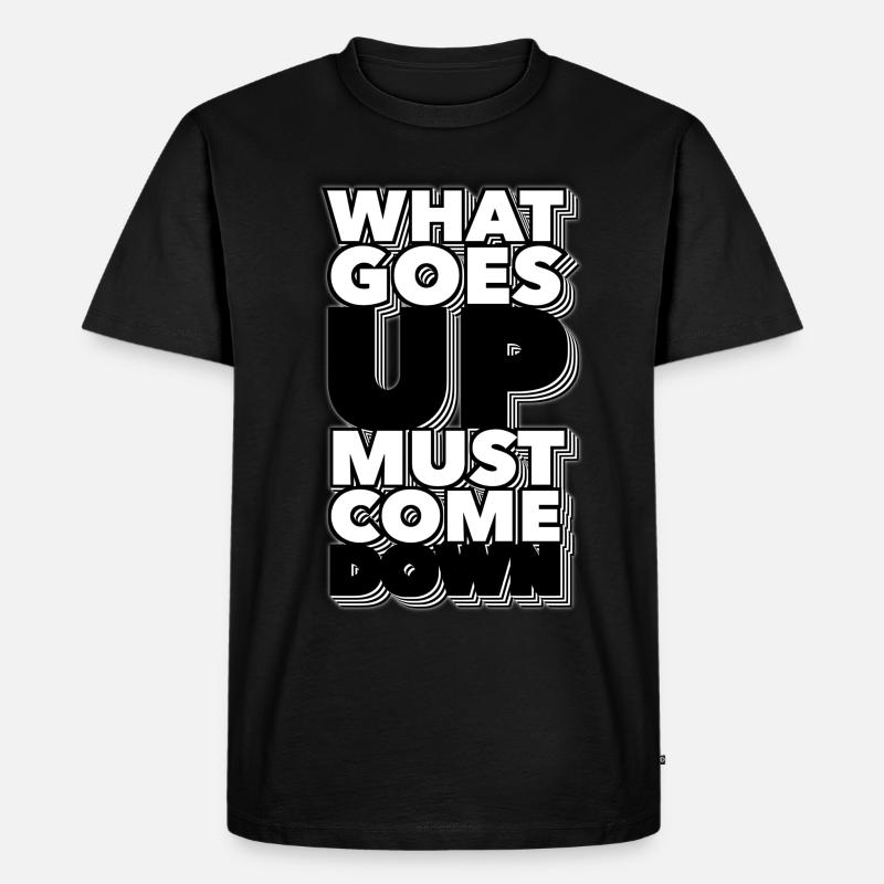 what goes up must come down - Männer Premium Bio T-Shirt - Schwarz
