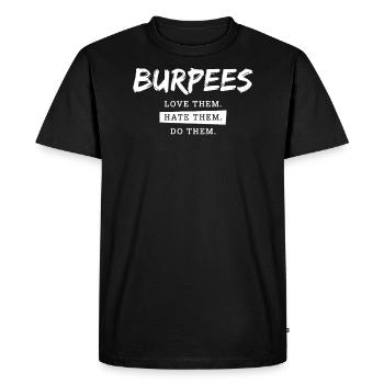 Gym Motivation Burpees Love Them Hate Them Do Them - Men's Premium Organic T-Shirt - black - Front - Nico (187cm)