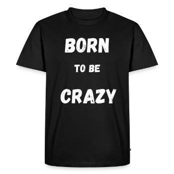 Né pour être fou - Vivez votre vie au maximum - T-shirt Premium bio Homme - noir - Devant - Nico (187cm)