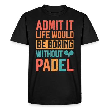 La vie serait ennuyeuse sans Padel Belle phrase - T-shirt Premium bio Homme - noir - Devant - Nico (187cm)