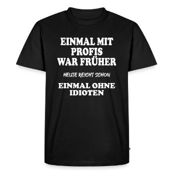 Once with professionals was in the past - Men's Premium Organic T-Shirt - black - Front - Nico (187cm)